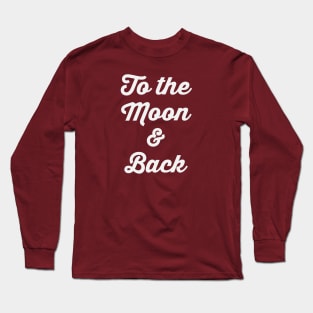 To The Moon and Back Long Sleeve T-Shirt